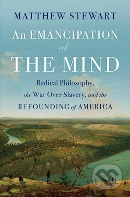 An Emancipation of the Mind (Radical Philosophy, the War over Slavery, and the Refounding of America) - kniha z kategorie Filozofie