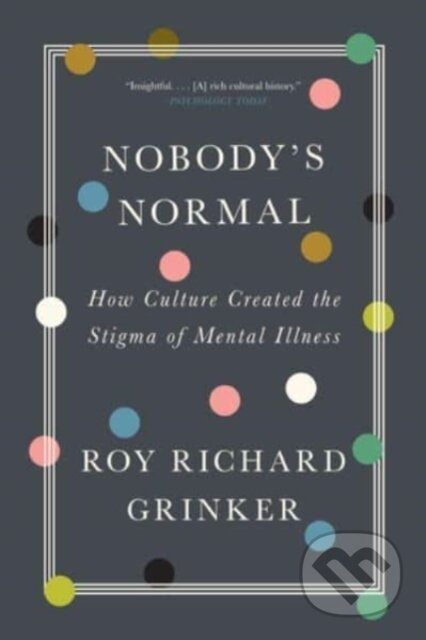 Nobody's Normal (How Culture Created the Stigma of Mental Illness) - kniha z kategorie Humanitní a společenské vědy