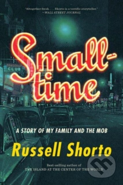 Smalltime (A Story of My Family and the Mob) - Russell Shorto - kniha z kategorie Historie