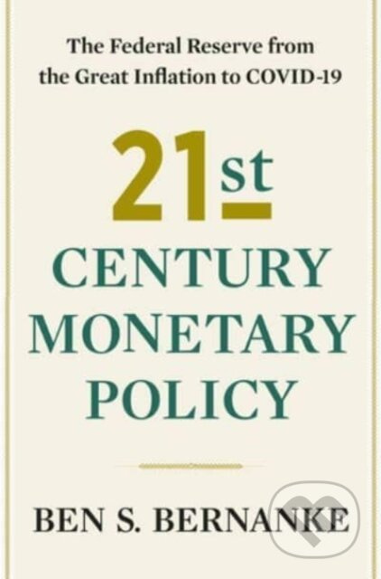 21st Century Monetary Policy, The Federal Reserve from the Great Inflation to COVID-19 WW Norton & Co