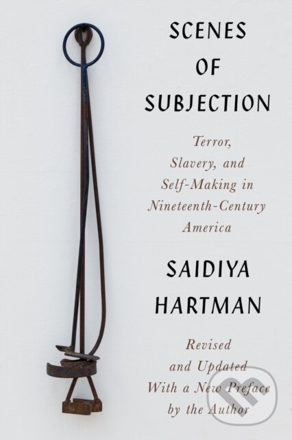 Scenes of Subjection (Terror, Slavery, and Self-Making in Nineteenth-Century America) - kniha z kategorie Sociológia