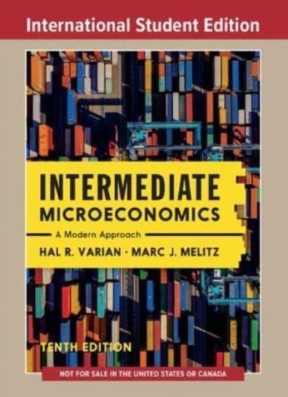 Intermediate Microeconomics – A Modern Approach with Norton Illumine Ebook, Smartwork, and Activities, International Student Edition - Marc Melitz, Ha