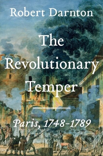 Revolutionary Temper (Paris, 1748-1789) - Robert Darnton - kniha z kategorie História