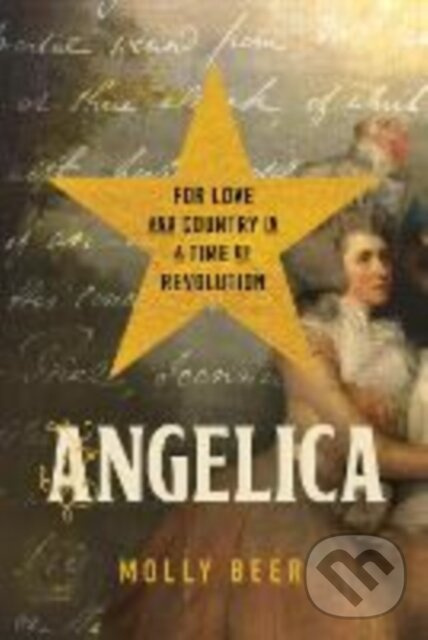 Angelica (For Love and Country in a Time of Revolution) - kniha z kategorie Životopisy