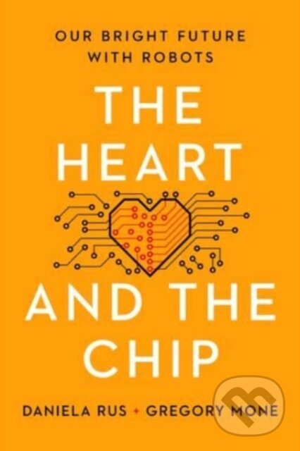 Heart and the Chip (Our Bright Future with Robots)