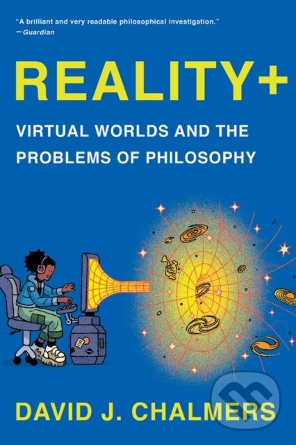 Reality+ (Virtual Worlds and the Problems of Philosophy) - kniha z kategorie Filozofia