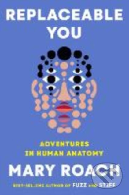 Replaceable You (Adventures in Human Anatomy) - Mary Roach - kniha z kategorie Biológia