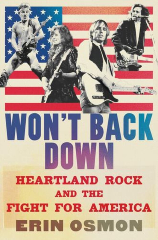 Won`t Back Down â€“ Heartland Rock and the Fight for America - Erin Osmon