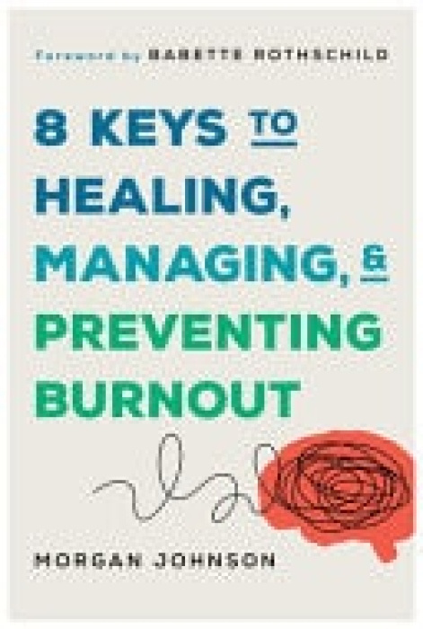 WW Norton & Co 8 Keys to Healing, Managing, and Preventing Burnout - Johnson, Morgan