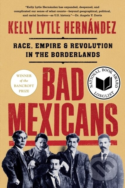 Bad Mexicans (Race, Empire, and Revolution in the Borderlands) - kniha z kategorie Humanitní a společenské vědy