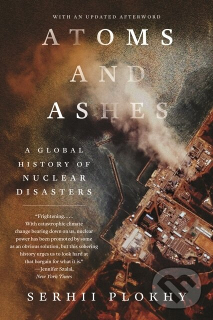 Atoms and Ashes (A Global History of Nuclear Disasters) - kniha z kategorie História