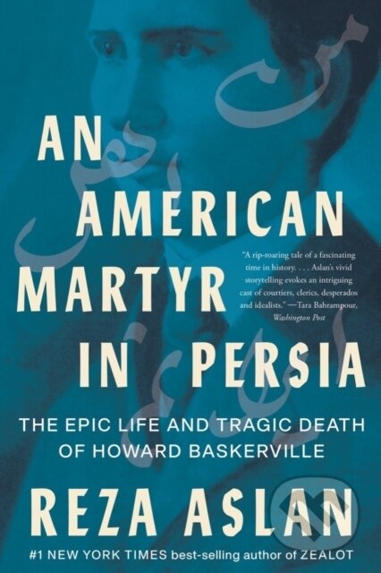 An American Martyr in Persia (The Epic Life and Tragic Death of Howard Baskerville) - kniha z kategorie Humanitní a společenské vědy