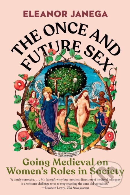 The Once and Future Sex (Going Medieval on Women's Roles in Society) - kniha z kategorie Sociologie
