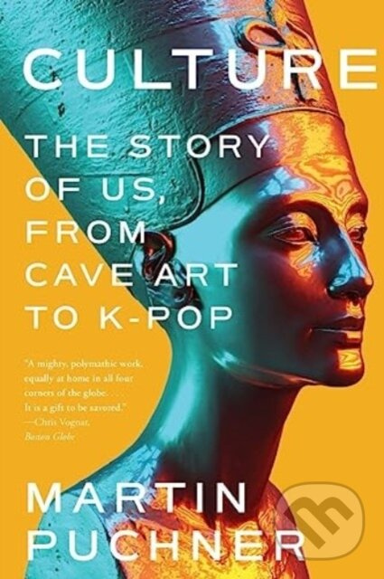 Culture (The Story of Us, From Cave Art to K-Pop) - Martin Puchner - kniha z kategorie Dejiny a teória umenia