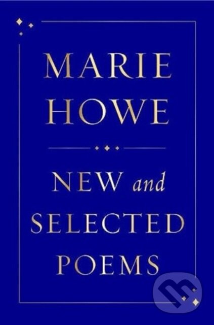 New and Selected Poems - Marie Howe