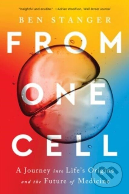 From One Cell (A Journey into Life's Origins and the Future of Medicine)