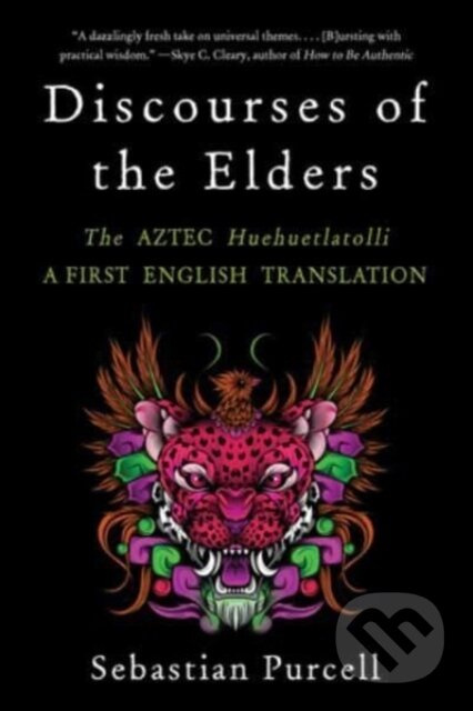 Discourses of the Elders (The Aztec Huehuetlatolli A First English Translation) - kniha z kategorie Filozofie