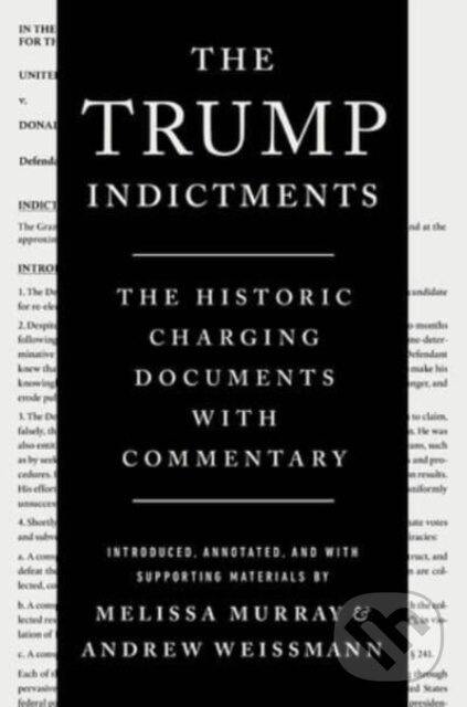 Trump Indictments (The Historic Charging Documents with Commentary) - kniha z kategorie Humanitné a spoločenské vedy