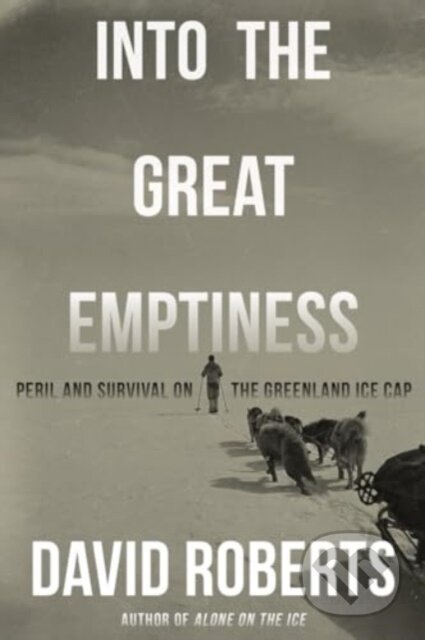 Into the Great Emptiness (Peril and Survival on the Greenland Ice Cap) - kniha z kategorie Přírodní vědy a technika