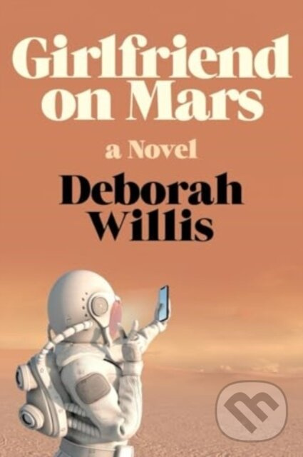 Girlfriend on Mars (A Novel) - Deborah Willis