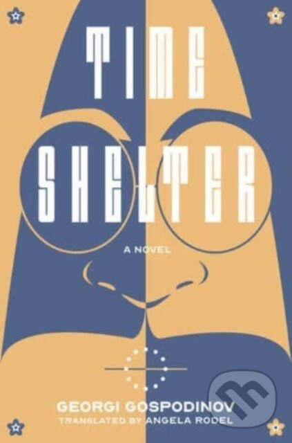 Time Shelter (A Novel) - Georgi Gospodinov