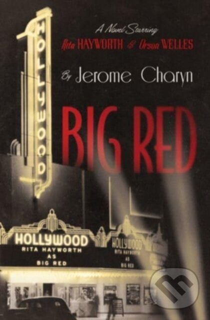 Big Red (A Novel Starring Rita Hayworth and Orson Welles) - kniha z kategorie Beletria