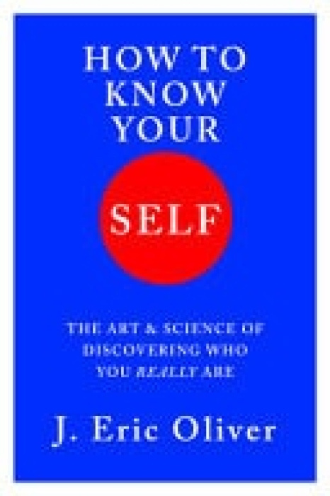 W W Norton & Co Ltd How To Know Your Self - Oliver, J. Eric (University of Chicago)