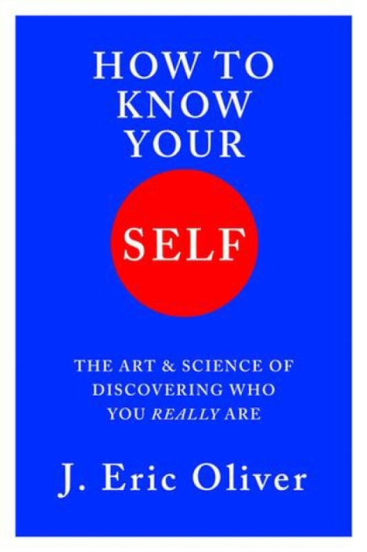 W W Norton & Co Ltd How To Know Your Self - Oliver, J. Eric (University of Chicago)
