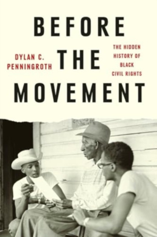 Before the Movement â€“ The Hidden History of Black Civil Rights - Dylan C. Penningroth