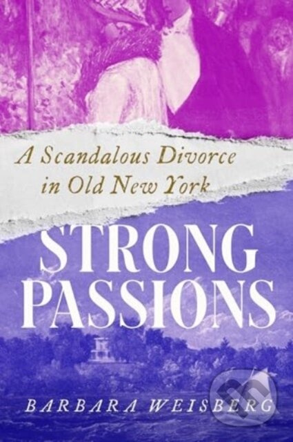 Strong Passions (A Scandalous Divorce in Old New York) - kniha z kategorie História