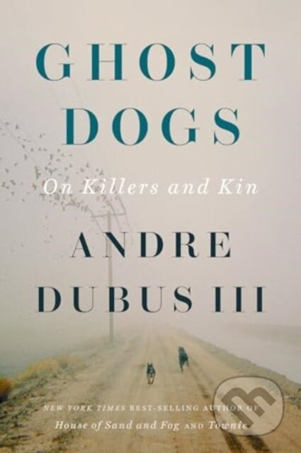 Ghost Dogs (On Killers and Kin) - Andre Dubus - kniha z kategorie Humanitní a společenské vědy