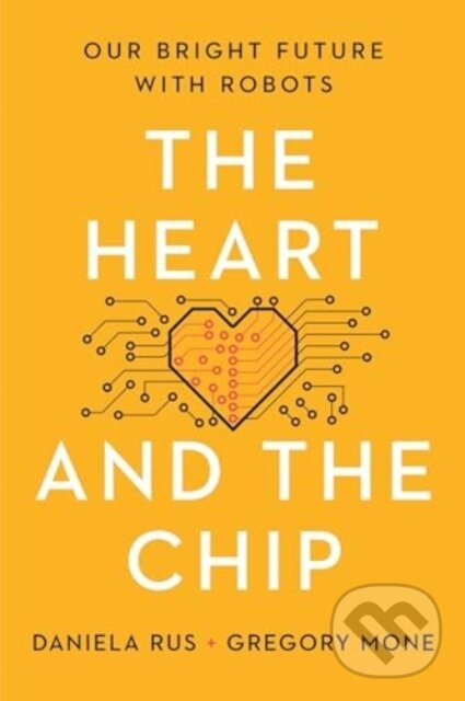 Heart and the Chip (Our Bright Future with Robots)