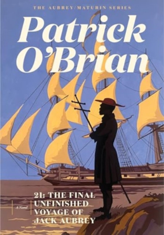 21 â€“ The Final Unfinished Voyage of Jack Aubrey - Patrick Oâ€²brian, Richard Snow