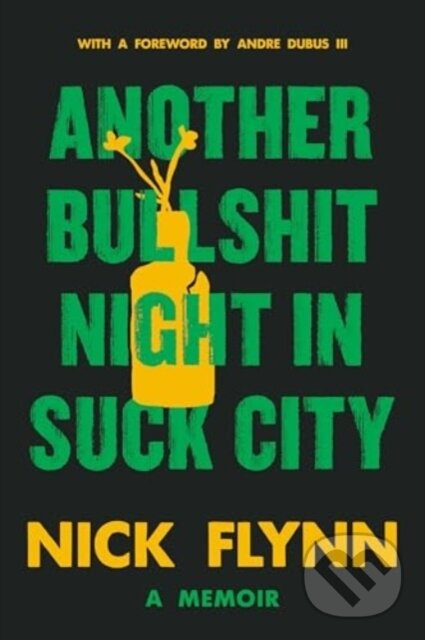 Another Bullshit Night in Suck City (A Memoir) - Nick Flynn - kniha z kategorie Autobiografie