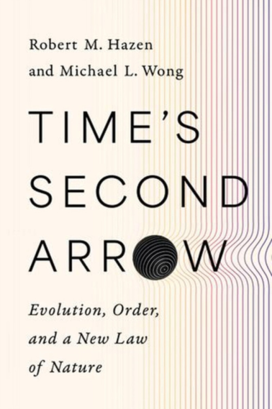 Time`s Second Arrow â€“ Evolution, Order, and a New Law of Nature - Hazen Robert M., Michael L. Wong