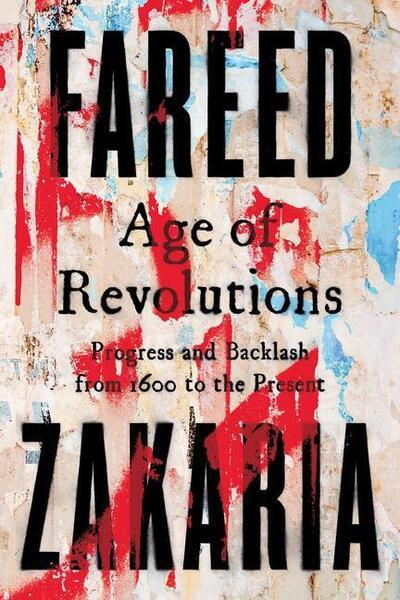 Age of Revolutions -  Fareed Zakaria