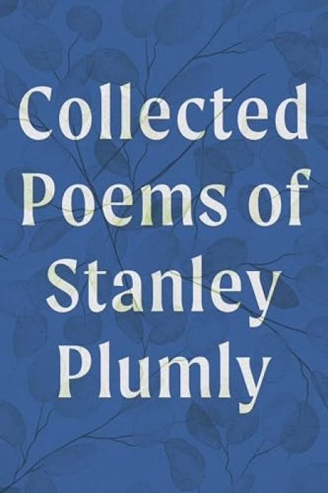 WW Norton & Co Collected Poems of Stanley Plumly - Plumly, Stanley