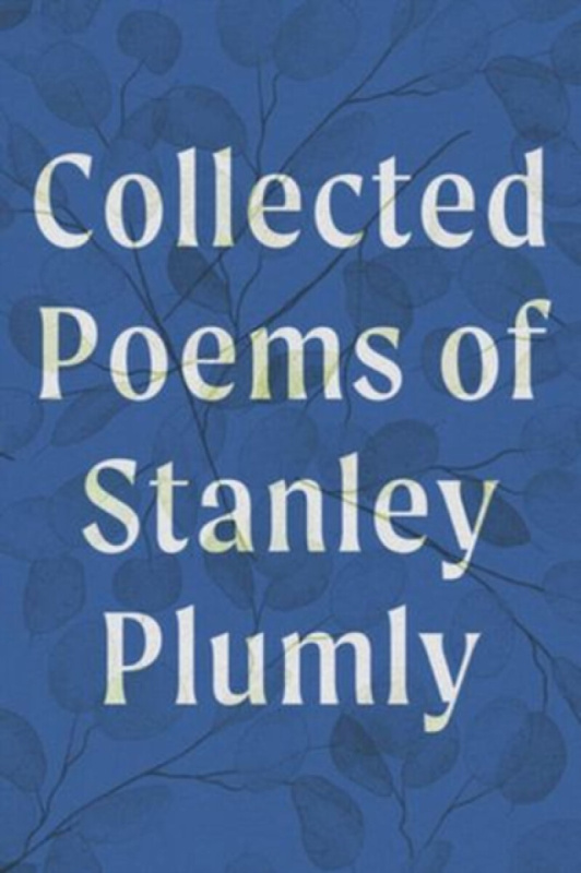 WW Norton & Co Collected Poems of Stanley Plumly - Plumly, Stanley