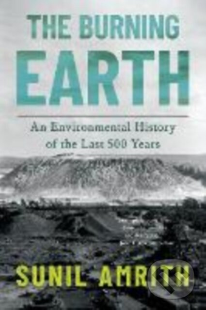 Burning Earth (An Environmental History of the Last 500 Years) - kniha z kategorie Ekonómia