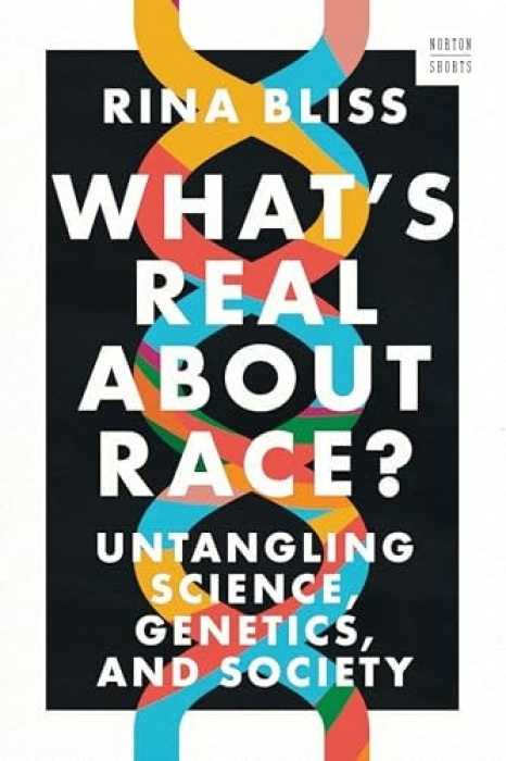 WW Norton & Co What's Real about Race? - Bliss, Rina (Rutgers University)