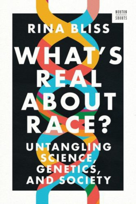 WW Norton & Co What's Real about Race? - Bliss, Rina (Rutgers University)