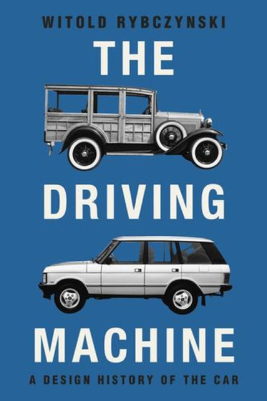 The Driving Machine – A Design History of the Car - Witold Rybczynski