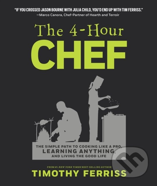 4-Hour Chef (The Simple Path to Cooking Like a Pro, Learning Anything, and Living the Good Life)