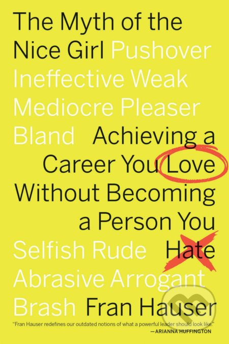 The Myth of the Nice Girl (Achieving a Career You Love Without Becoming a Person You Hate) - kniha z kategorie Podnikání