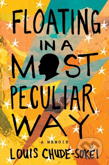 Floating In A Most Peculiar Way (A Memoir) - Louis Chude-Sokei