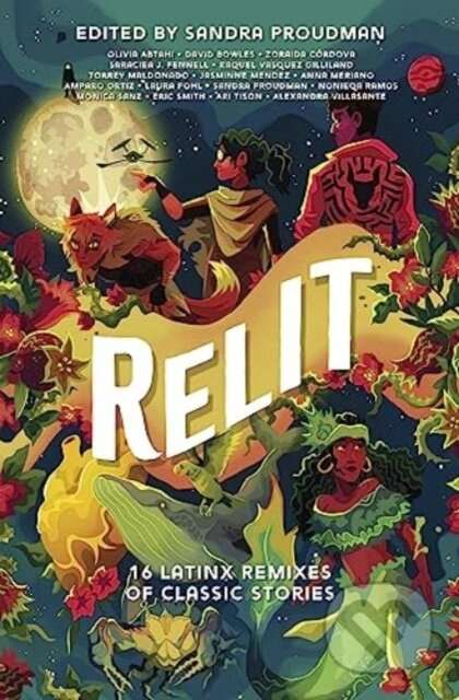 Relit (16 Latinx Remixes of Classic Stories) - Proudman Sandra - kniha z kategorie Pro děti