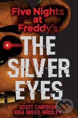 Five Nights at Freddy's: The Silver Eyes - Scott Cawthon - kniha z kategorie Beletrie pro děti