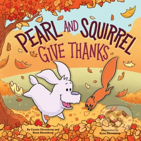 Pearl and Squirrel Give Thanks - Cassie Ehrenberg - kniha z kategorie Pro děti
