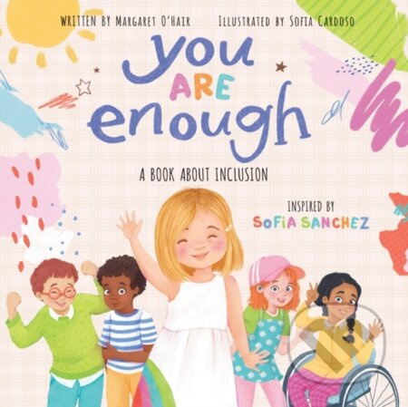 You Are Enough: A Book About Inclusion (HB) - Margaret O'Hair, Sofia Sanchez - kniha z kategorie Pro děti