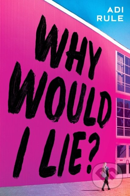 Why Would I Lie? - Adi Rule